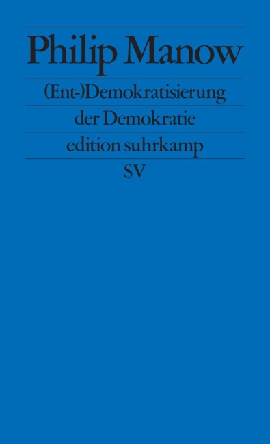 (Ent-)Demokratisierung der Demokratie - Philip Manow
