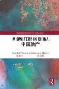 Cover-Bild zum Titel 'Midwifery in China' von 'Ngai Fen Cheung, Rosemary Mander'