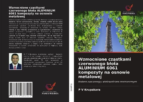 Wzmocnione cz¿stkami czerwonego b¿ota ALUMINIUM 6061 kompozyty na osnowie metalowej - P V Krupakara