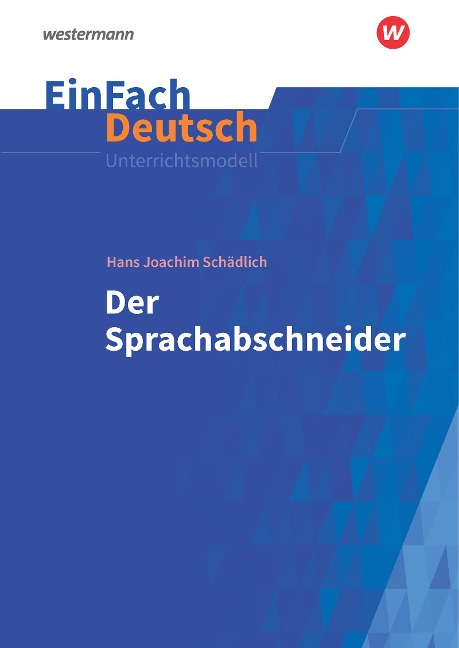 Der Sprachabschneider. EinFach Deutsch Unterrichtsmodelle - Hans Joachim Schädlich, Katharina Kaiser