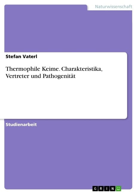 Thermophile Keime. Charakteristika, Vertreter und Pathogenität - Stefan Vaterl