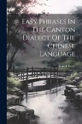 Cover-Bild zum Titel 'Easy Phrases In The Canton Dialect Of The Chinese Language' von 'Donald Bruce'