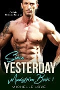 Since Yesterday: An Alpha Billionaire Romance (Maelstrom, #1) - Michelle Love