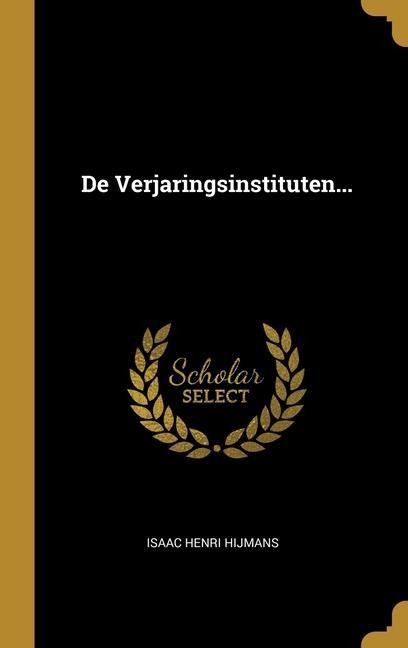 De Verjaringsinstituten... - Isaac Henri Hijmans