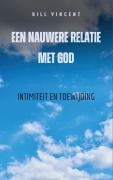 Cover-Bild zum Titel 'Een nauwere relatie met God' von 'Bill Vincent'