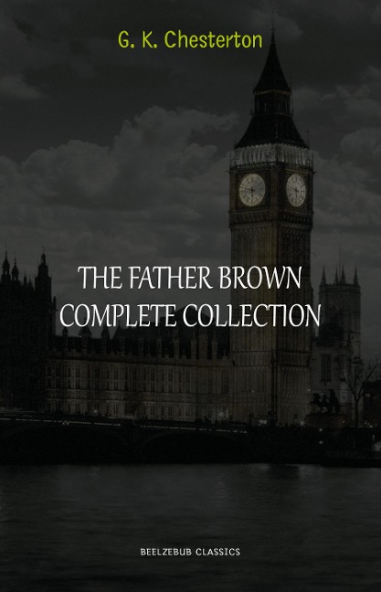 Complete Father Brown Stories - Chesterton G. K. Chesterton