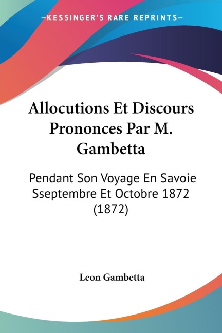 Allocutions Et Discours Prononces Par M. Gambetta - Leon Gambetta