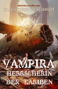 Cover-Bild zum Titel 'Vampira, Herrscherin der Kariben' von 'Klaus Tiberius Schmidt'