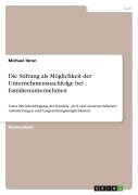 Cover-Bild zum Titel 'Die Stiftung als Möglichkeit der Unternehmensnachfolge bei Familienunternehmen' von 'Michael Ibron'