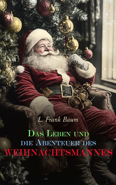 Das Leben und die Abenteuer des Weihnachtsmannes - L. Frank Baum