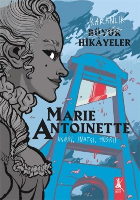 Karanlik Büyük Hikayeler Marie Antoinette - Kolektif