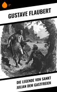 Cover-Bild zum Titel 'Die Legende von Sankt Julian dem Gastfreien' von 'Gustave Flaubert'