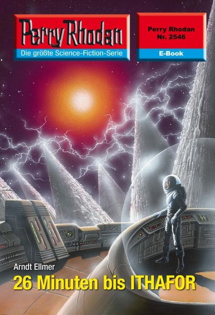 Perry Rhodan 2546: 26 Minuten bis ITHAFOR - Arndt Ellmer