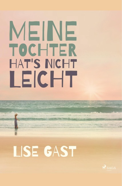 Meine Tochter hat s nicht leicht - Lise Gast