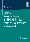 Cover-Bild zum Titel 'Digitale Versammlungen im Blickwinkel des Parteien-, Verfassungs- und Zivilrechts' von 'Markus Beil'