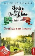 Cover-Bild zum Titel 'Kloster, Mord und Dolce Vita - Gruß aus dem Jenseits' von 'Valentina Morelli'