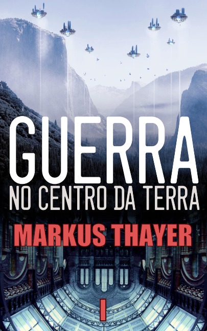 Guerra no Centro da Terra - Um mapa, um tesouro, um portal e um segredo - Livro 1 - Markus Thayer