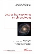 Cover-Bild zum Titel 'Lettres francophones en chronotopes' von 'Tania Manca, Stefania Cubeddu-Proux, Victoria Famin, Fatma Agoun-Perpère, Cécilia Camoin'