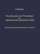 Cover-Bild zum Titel 'Thrombocyten und Thrombose im elektronenmikroskopischen Bild / Electron Microscopy of Blood Platelets and Thrombosis' von 'Heribert Schulz'