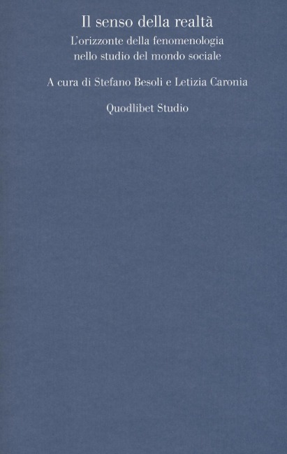 Il senso della realtà. L'orizzonte della fenomenologia nello studio del mondo sociale - 