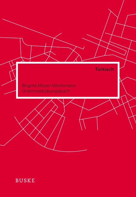 Grammatikübungsbuch Türkisch - Brigitte Moser-Weithmann, Nevra Lischewski