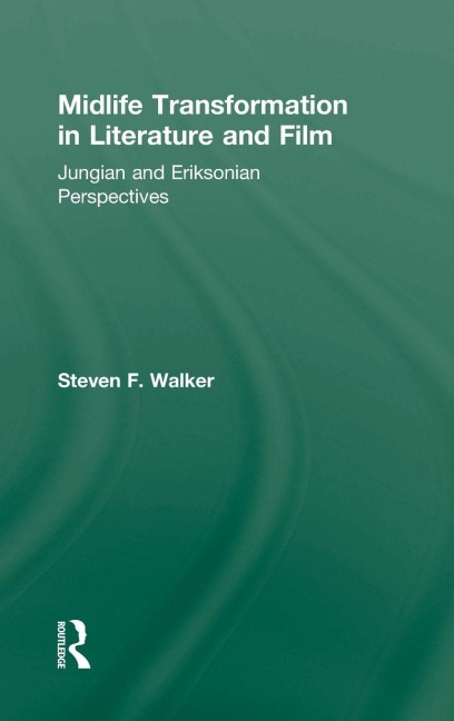 Midlife Transformation in Literature and Film - Steven F. Walker
