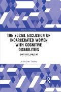 Cover-Bild zum Titel 'The Social Exclusion of Incarcerated Women with Cognitive Disabilities' von 'Julie-Anne Toohey'