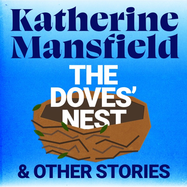 The Doves' Nest and Other Stories - Katherine Mansfield