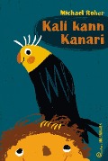 Cover-Bild zum Titel 'Kali kann Kanari' von 'Michael Roher'