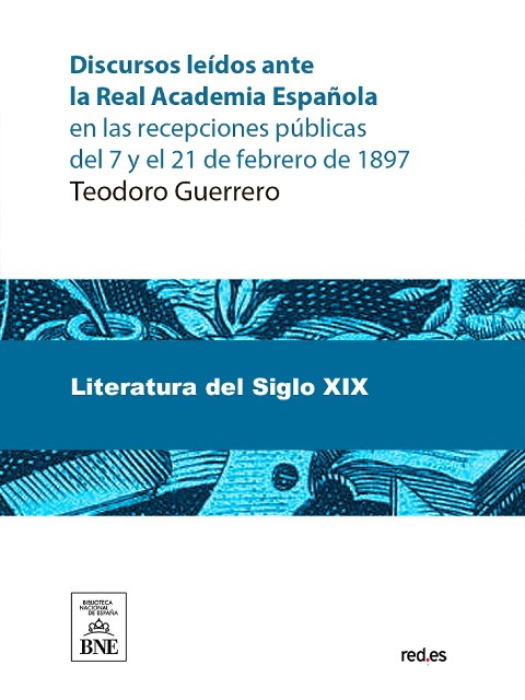 Discursos leídos ante la Real Academia Española en las recepciones públicas del 7 y el 21 de febrero de 1897 - Marcelino Menéndez Y Pelayo, José María de Pereda