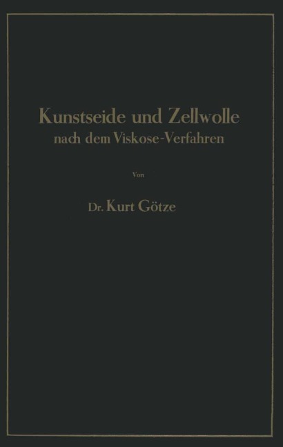 Kunstseide und Zellwolle nach dem Viskose-Verfahren - Kurt Götze