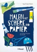 Cover-Bild zum Titel 'Malen mit Schere und Papier' von 'Inga Knopp-Kilpert'