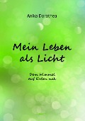 Cover-Bild zum Titel 'Mein Leben als Licht' von 'Anika Dorothea'