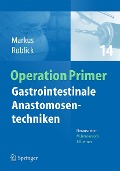 Cover-Bild zum Titel 'Gastrointestinale Anastomosentechniken' von 'Peter Markus, Uwe Johannes Roblick'