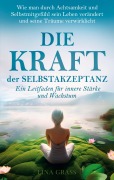 Cover-Bild zum Titel 'Die Kraft der Selbstakzeptanz' von 'Lina Grass'