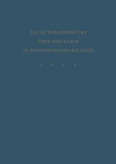 Denkschrift zur Verkehrsübergabe der Wiederhergestellten Autobahnbrücke über den Rhein in Rodenkirchen bei Köln am 9.Dezember 1954 - 