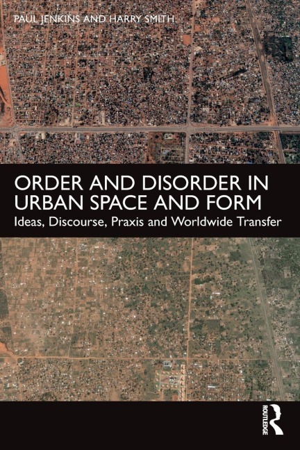 Order and Disorder in Urban Space and Form - Paul Jenkins, Harry Smith