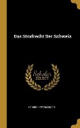 Das Strafrecht Der Schweiz - Heinrich Pfenninger