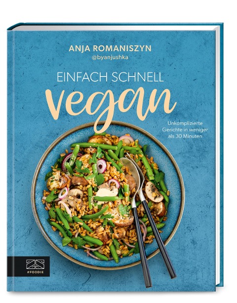 Einfach schnell vegan - Anja Romaniszyn