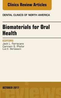 Dental Biomaterials, An Issue of Dental Clinics of North America - Jack Ferracane, Luiz E. Bertassoni, Carmem S. Pfeifer
