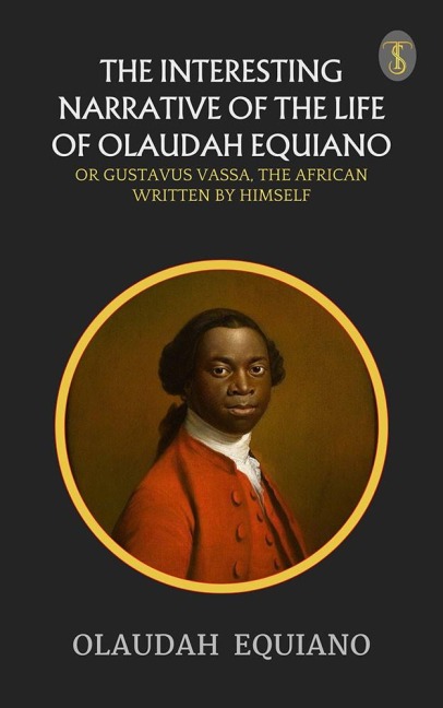 The Interesting Narrative of the Life of Olaudah Equiano - Olaudah Equiano
