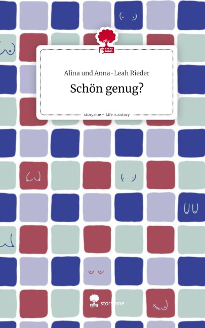 Schön genug?. Life is a Story - story.one - Alina und Anna-Leah Rieder