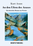 Cover-Bild zum Titel 'An den Ufern des Araxes' von 'Kurt Aram'