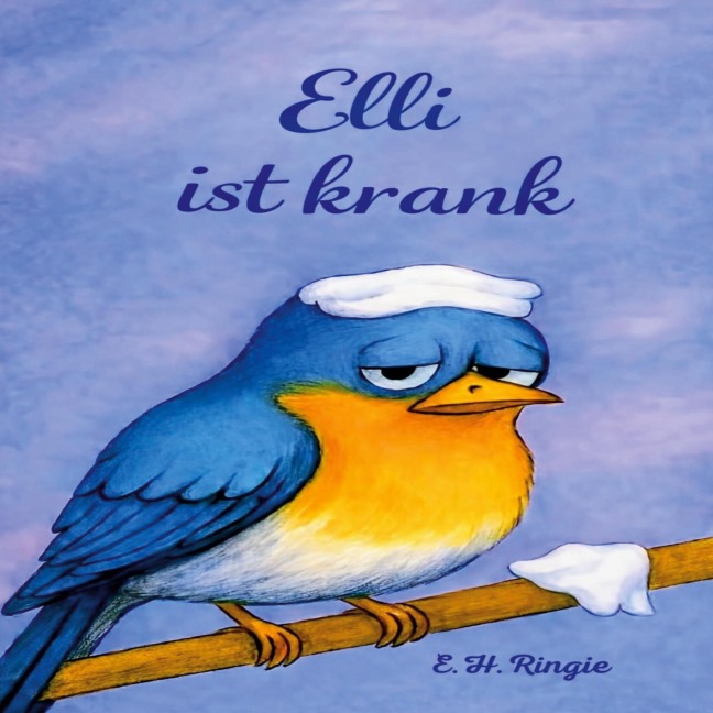 Elli ist krank - E. H. Ringie