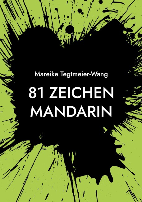 81 Zeichen Mandarin - Mareike Tegtmeier-Wang
