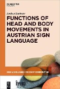 Functions of Head and Body Movements in Austrian Sign Language - Andrea Lackner