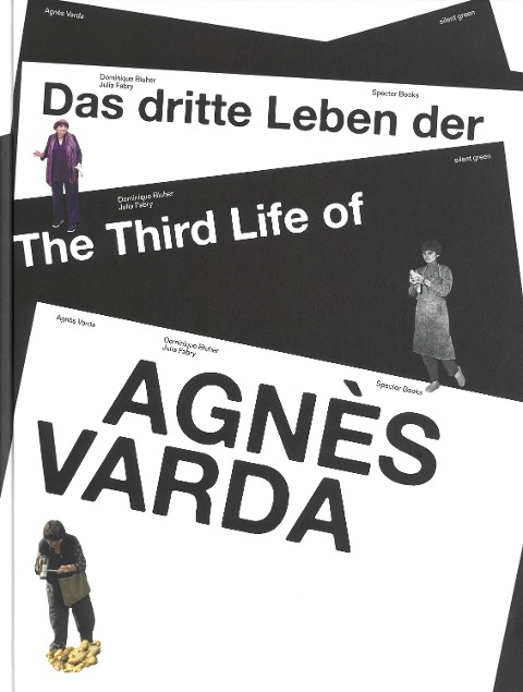 Das dritte Leben der Agnès Varda / The Third Life of Agnès Varda - Dominique Bluher, Julia Fabry, Agnès Varda, Bettina Ellerkamp, Philippe Piguet