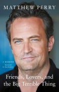 Cover-Bild zum Titel 'Friends, Lovers and the Big Terrible Thing' von 'Matthew Perry'
