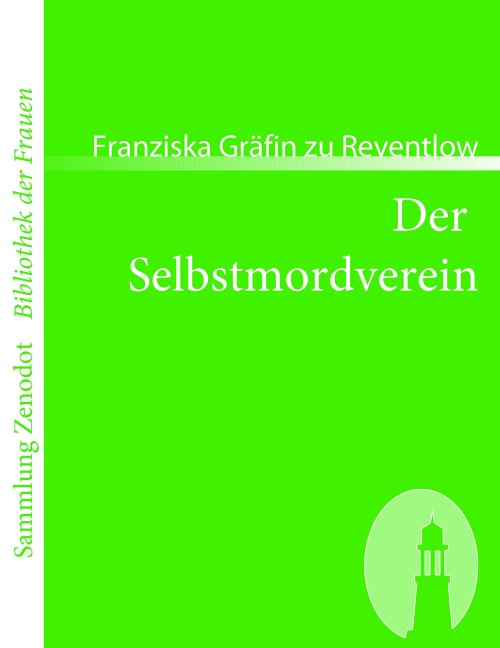 Der Selbstmordverein - Franziska Gräfin zu Reventlow