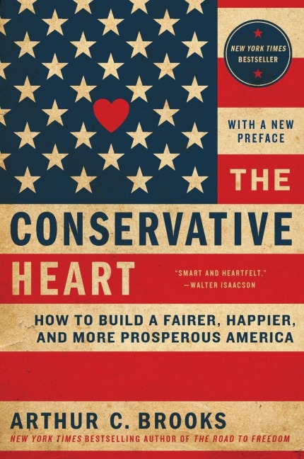 The Conservative Heart - Arthur C Brooks